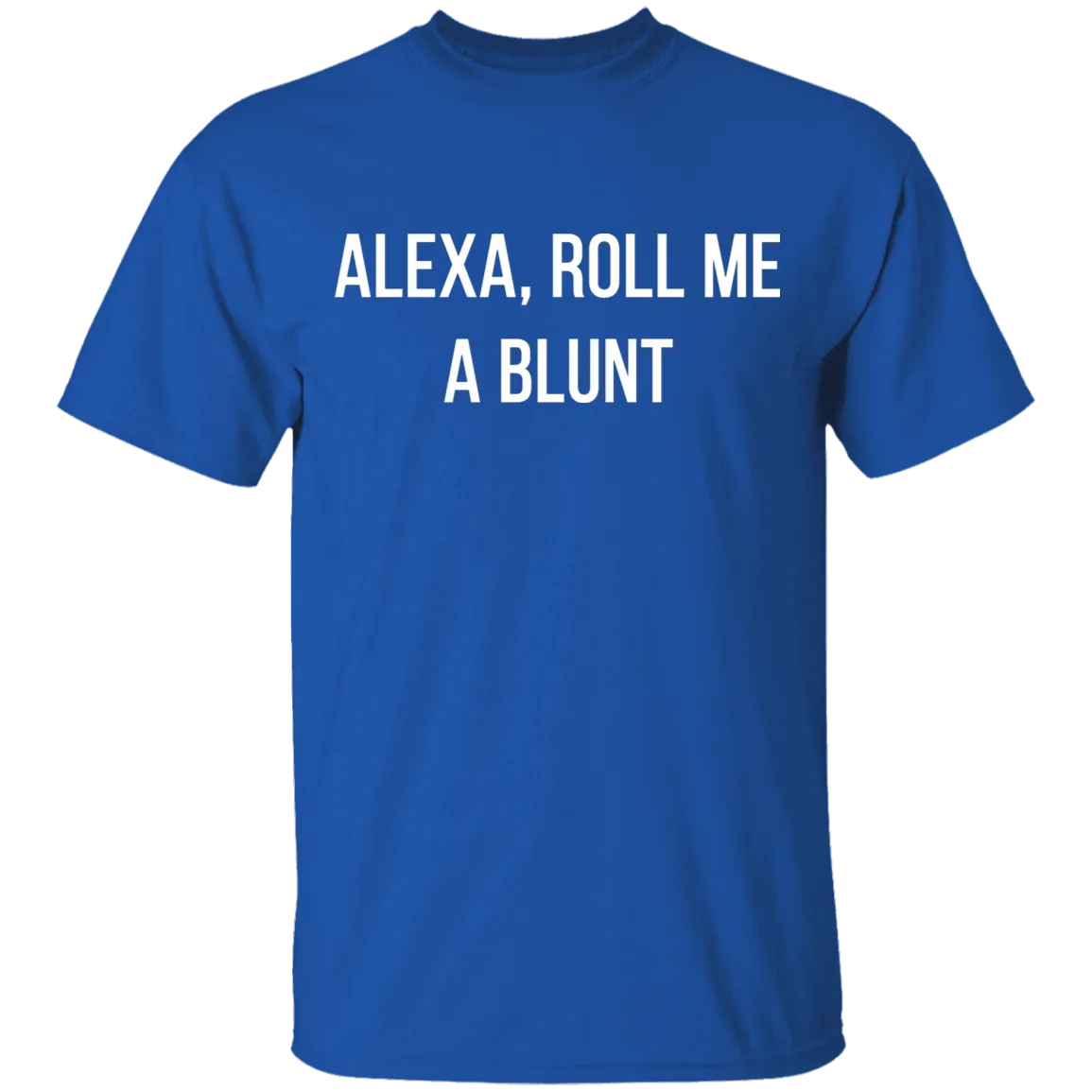 Alexa Roll Me A Blunt T-Shirt