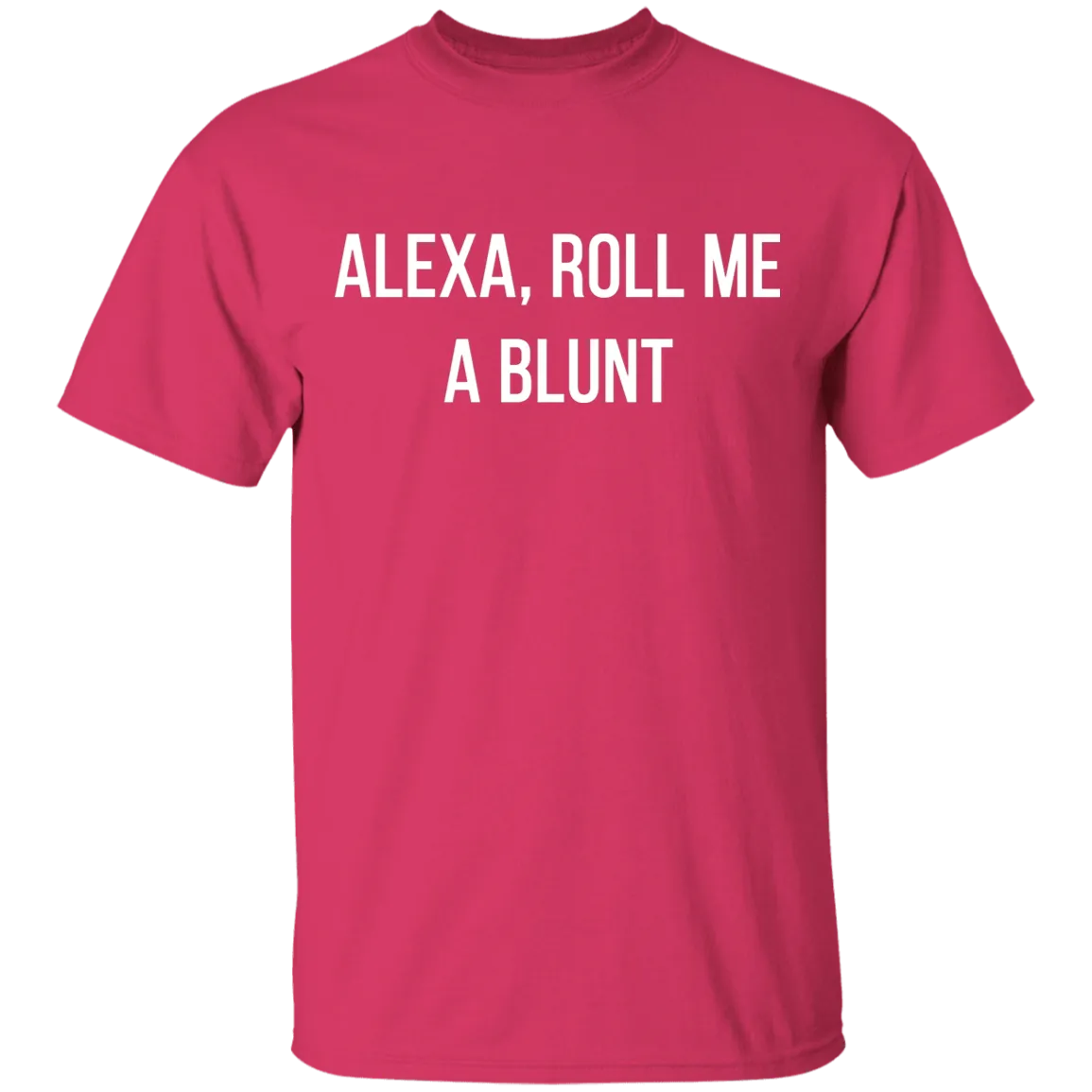 Alexa Roll Me A Blunt T-Shirt