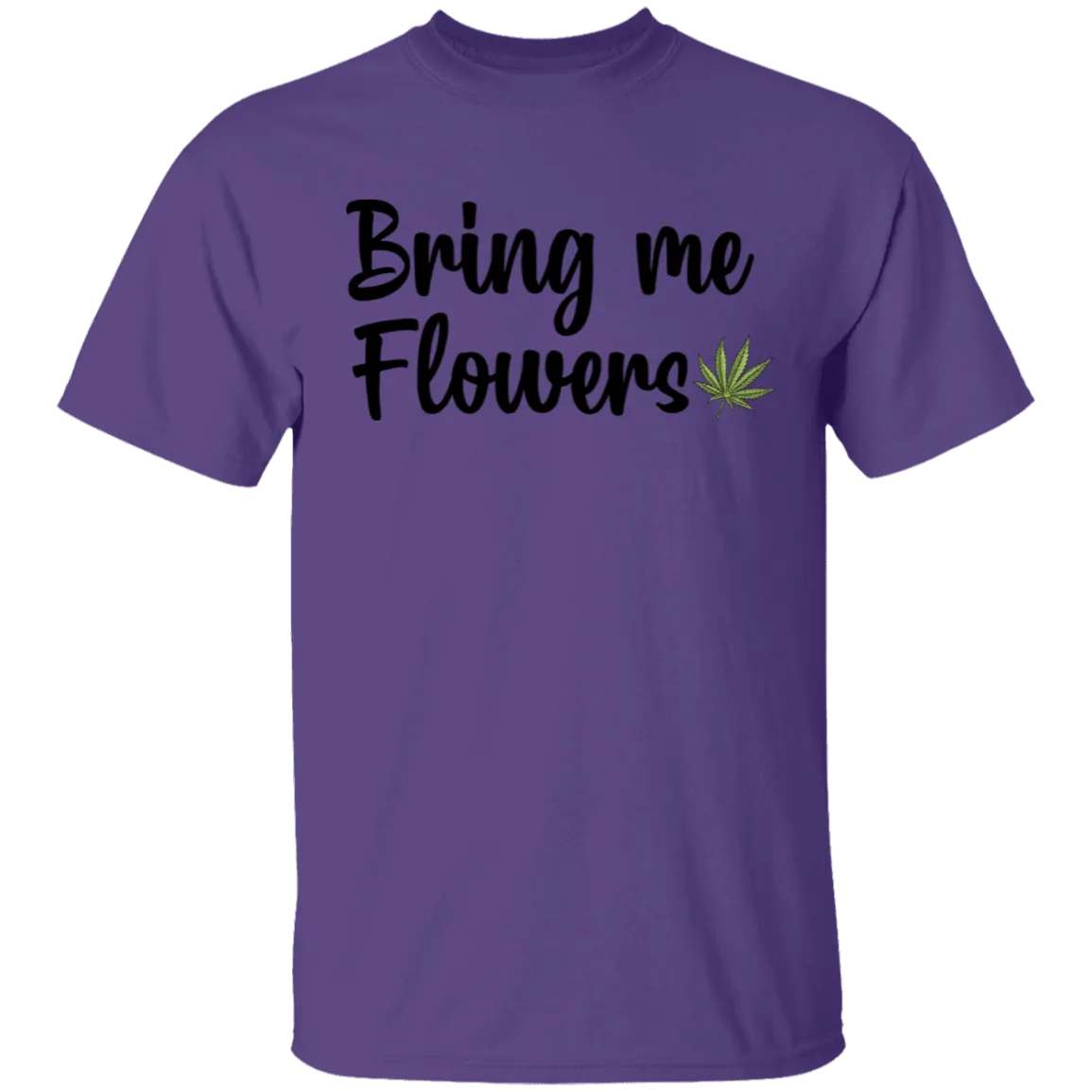 Bring Me Flowers T-Shirt