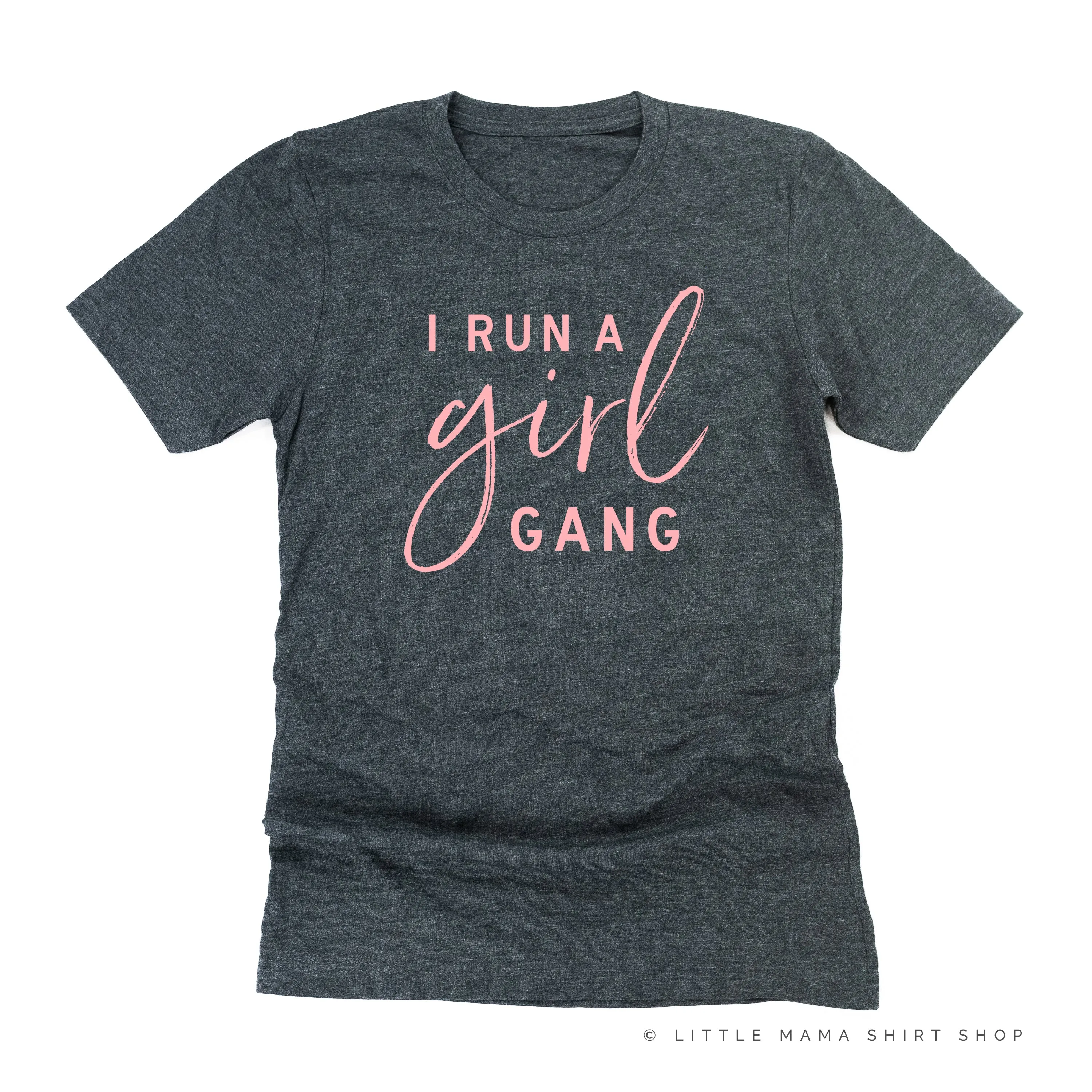 I Run a Girl Gang - Unisex Tee