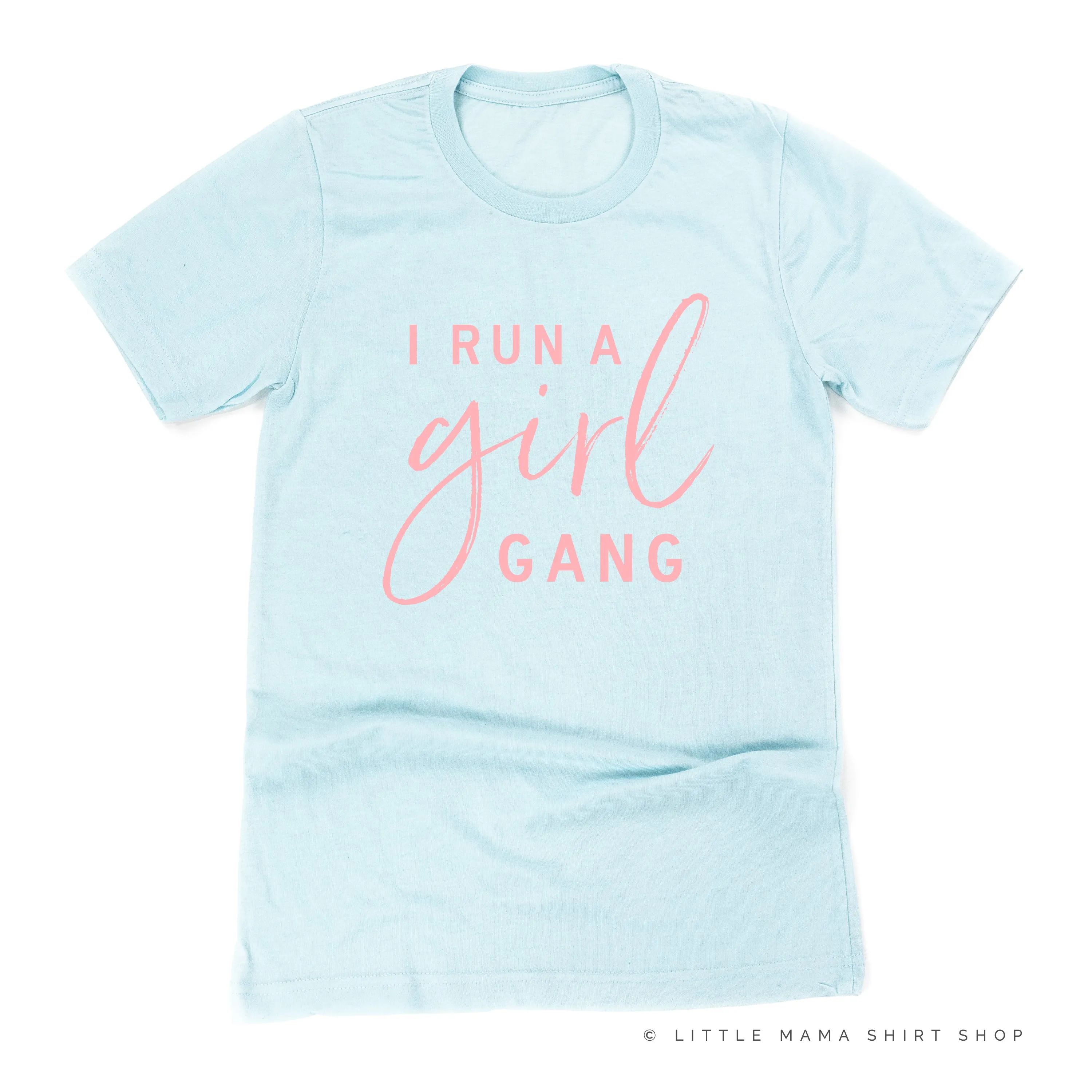 I Run a Girl Gang - Unisex Tee