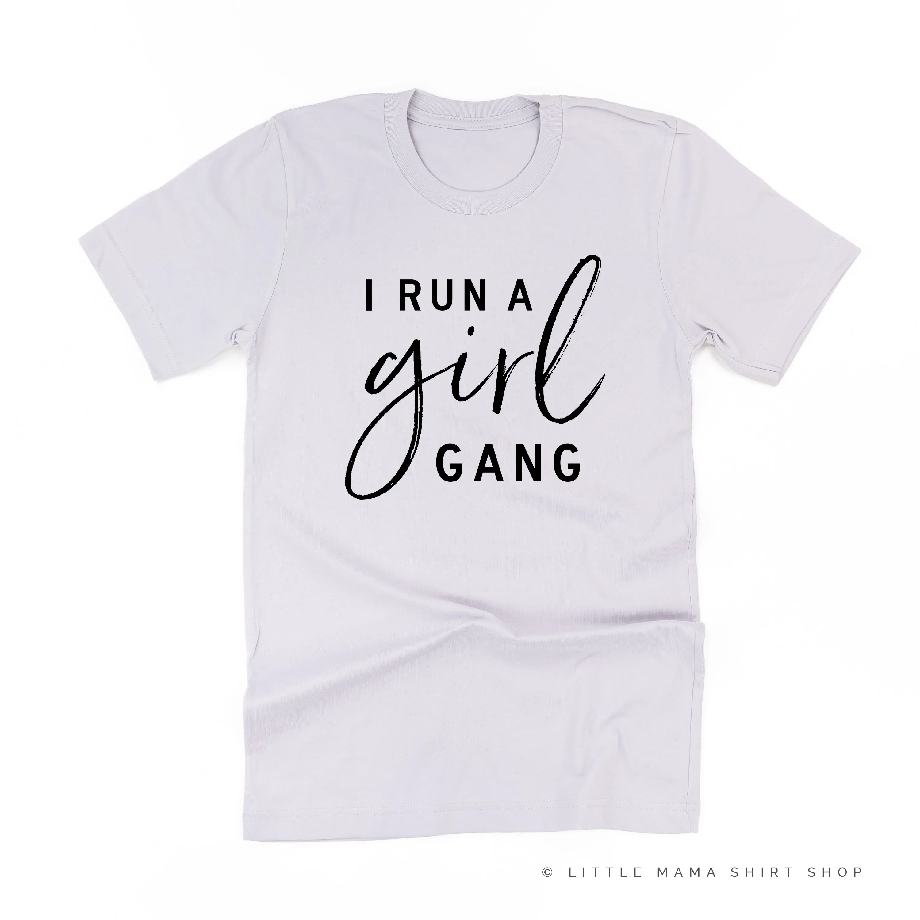 I Run a Girl Gang - Unisex Tee