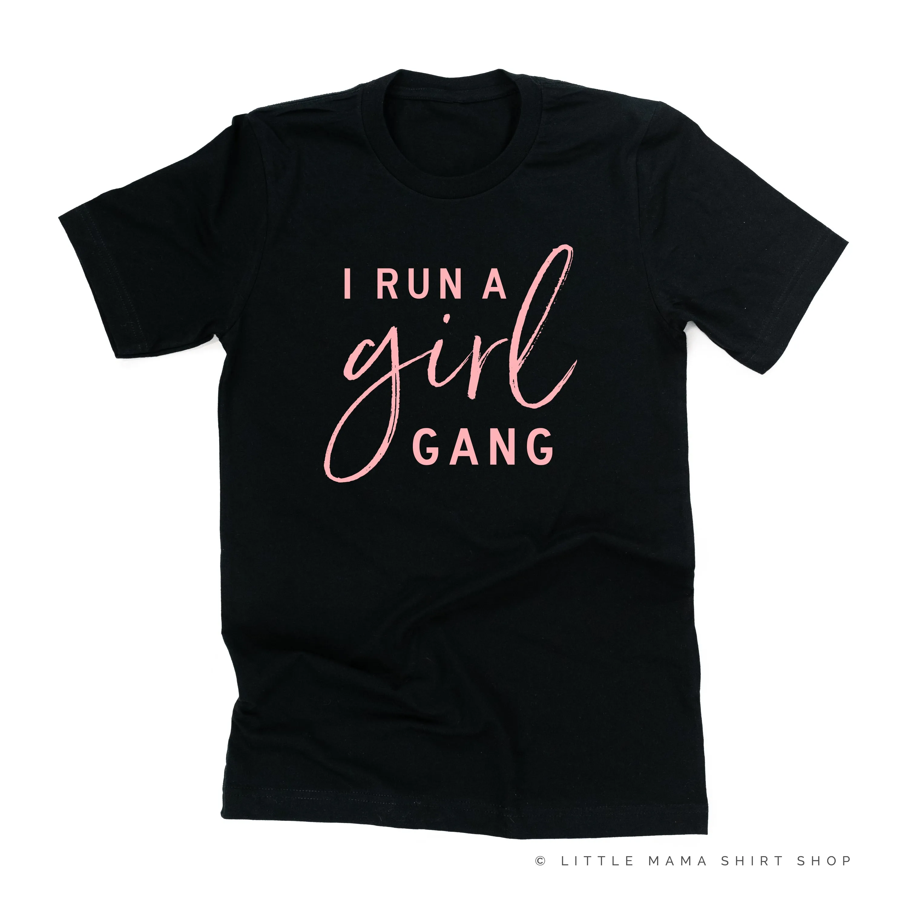 I Run a Girl Gang - Unisex Tee