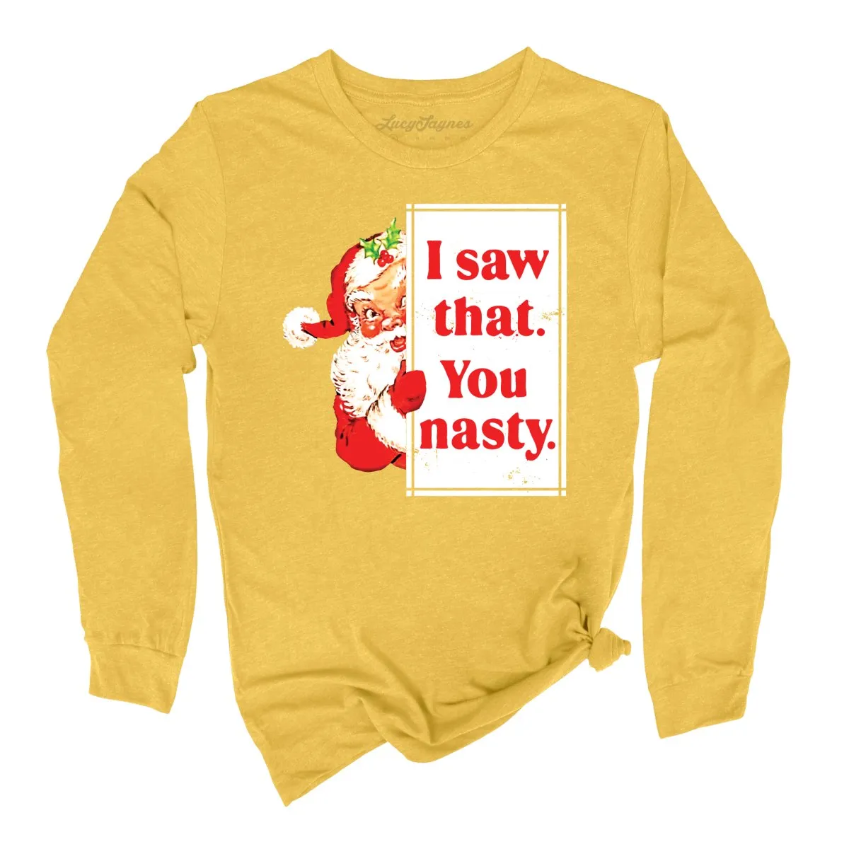 I Saw That You Nasty Long Sleeve Tee