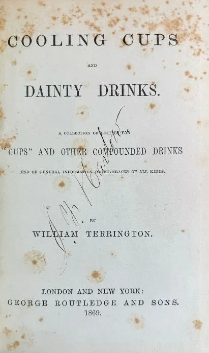 (*NEW ARRIVAL*) (Cocktails) Terrington, William. Cooling Cups and Dainty Drinks: A Collection of Recipes for "Cups" and Other Compounded Drinks, and of General Information on Beverages of All Kinds.