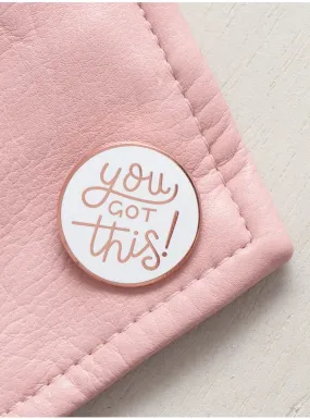 You Got This! - Enamel Pin